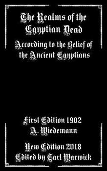 Paperback The Realms of the Egyptian Dead: According to the Belief of the Ancient Egyptians Book