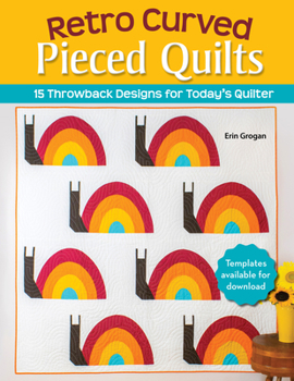 Retro Curved Pieced Quilts: 15 Throw-Back Designs for Today's Quilter (Landauer) Quilting Projects with Novelty Motifs of Records, Peace Signs, Flowers, and More for Pillows, Wall Hangings, and Throws