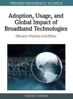 Hardcover Adoption, Usage, and Global Impact of Broadband Technologies: Diffusion, Practice and Policy Book