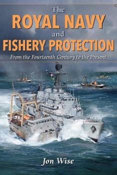 Hardcover The Royal Navy and Fishery Protection: From the Fourteenth Century to the Present Book