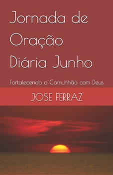 Paperback Jornada de Oração Diária Junho: Fortalecendo a Comunhão com Deus [Portuguese] Book