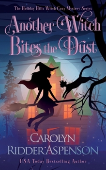 Another Witch Bites the Dust - Book #4 of the Holiday Hills Witch