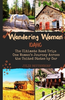 Paperback Wandering Woman: Idaho: The Ultimate Road Trip: One Woman's Journey Across the United States by Car Book