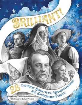 Hardcover Brilliant 2nd Edition: 28 Catholic Scientists, Mathematicians, and Supersmart People Book