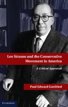 Hardcover Leo Strauss and the Conservative Movement in America: A Critical Appraisal Book