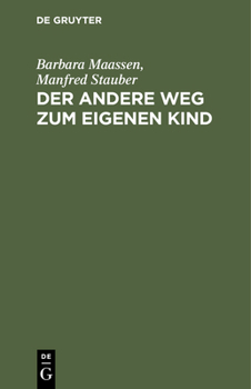 Hardcover Der Andere Weg Zum Eigenen Kind: Zeugung Im Reagenzglas [German] Book
