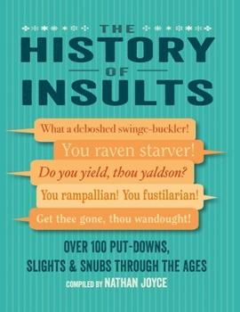 Hardcover The History of Insults: Over 100 Put-Downs, Slights & Snubs Through the Ages Book