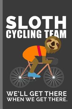Paperback Sloth Cycling Team We'll Get There When We Get There: For All Bikers Cyclist Notebooks Gift Sports (6x9) Grid Notebook Book