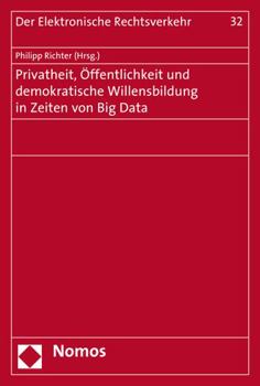 Paperback Privatheit, Offentlichkeit Und Demokratische Willensbildung in Zeiten Von Big Data Book