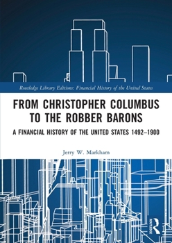 Paperback From Christopher Columbus to the Robber Barons: A Financial History of the United States 1492-1900 Book