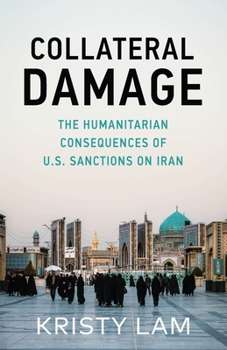 Paperback Collateral Damage: The Humanitarian Consequences of U.S. Sanctions on Iran Book