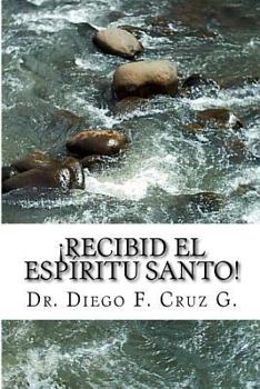 Paperback ¡Recibid El Espíritu Santo!: Un Curso Práctico para llegar a ser Testigo Eficaz de Cristo [Spanish] Book