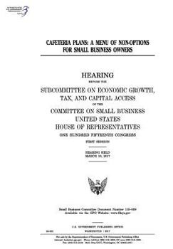 Paperback Cafeteria plans: a menu of non-options for small business owners: hearing before the Subcommittee on Economic Growth Book