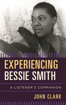 Hardcover Experiencing Bessie Smith: A Listener's Companion Book