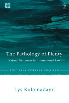 Paperback The Pathology of Plenty: Natural Resources in International Law Book