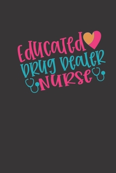 educated drug dealer nurse: small lined Nurse Quotes Notebook / Travel Journal to write in (6'' x 9'') 120 pages