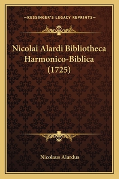Paperback Nicolai Alardi Bibliotheca Harmonico-Biblica (1725) [Latin] Book