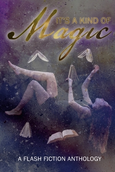 Paperback It's A Kind Of Magic: A Flash Fiction Anthology Book