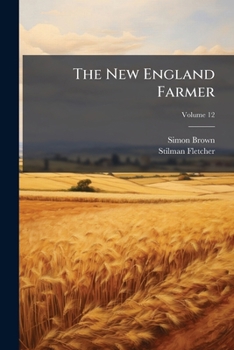 Paperback The New England Farmer; Volume 12 Book