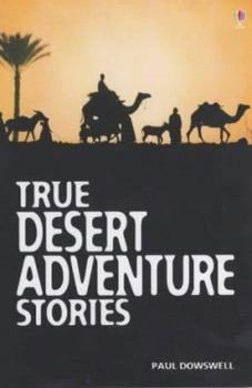 Paperback True Desert Adventure Stories (Usborne True Stories) Book