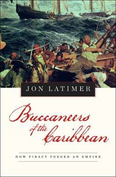 Hardcover Buccaneers of the Caribbean: How Piracy Forged an Empire Book