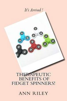 Paperback Therapeutic Benefits of Fidget Spinners! Book