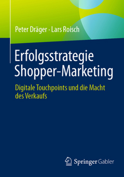 Paperback Erfolgsstrategie Shopper-Marketing: Digitale Touchpoints Und Die Macht Des Verkaufs [German] Book