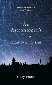 Hardcover An Astronomer's Tale: A Bricklayer’s Guide to the Galaxy Book
