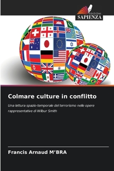 Colmare culture in conflitto: Una lettura spazio-temporale del terrorismo nelle opere rappresentative di Wilbur Smith