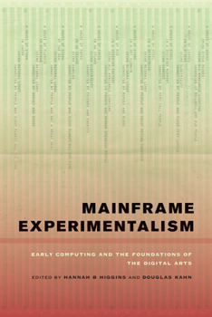 Paperback Mainframe Experimentalism: Early Computing and the Foundations of the Digital Arts Book