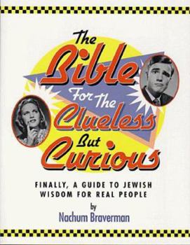 Paperback The Bible for the Clueless But Curious: Finally, a Guide to Jewish Wisdom for Real People Book