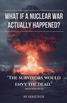 What If a Nuclear War Actually Happened?