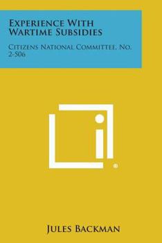 Paperback Experience with Wartime Subsidies: Citizens National Committee, No. 2-506 Book