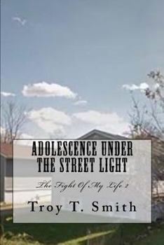 Paperback Adolescence Under The Street Light: "The Fight Of My Life" 2 (The Prequel) Book