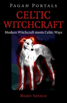 Paperback Pagan Portals - Celtic Witchcraft: Modern Witchcraft Meets Celtic Ways Book