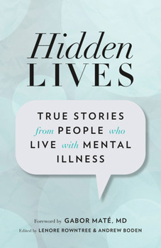 Paperback Hidden Lives: True Stories from People Who Live with Mental Illness Book