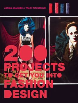 Paperback 200 Projects to Get You Into Fashion Design. Tracey Fitzgerald and Adrian Grandon Book