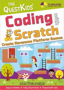 Paperback Coding with Scratch - Create Awesome Platform Games: A New Title in the Questkids Children's Series Book