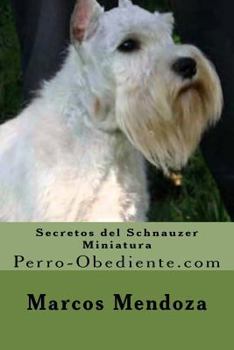 Paperback Secretos del Schnauzer Miniatura: Perro-Obediente.com [Spanish] Book