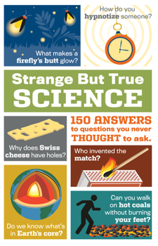 Paperback Strange But True Science: 150 Answers to Questions You Never Thought to Ask Book