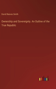 Hardcover Ownership and Sovereignty. An Outline of the True Republic Book