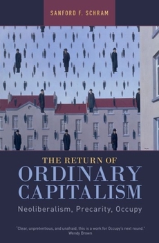 Paperback The Return of Ordinary Capitalism: Neoliberalism, Precarity, Occupy Book