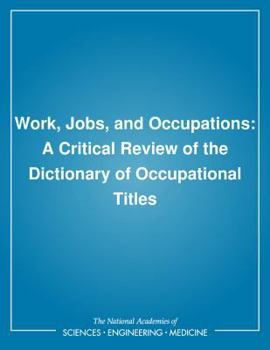 Paperback Work, Jobs, and Occupations: A Critical Review of the Dictionary of Occupational Titles Book