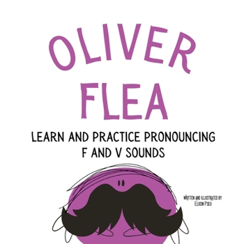 Paperback Oliver the Flea Pronounce the letters f and v: An Early Reading Speech Excercise Book [Large Print] Book