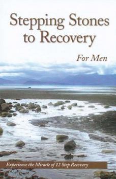 Paperback Stepping Stones to Recovery for Men: Experience the Miracle of 12 Step Recovery Book