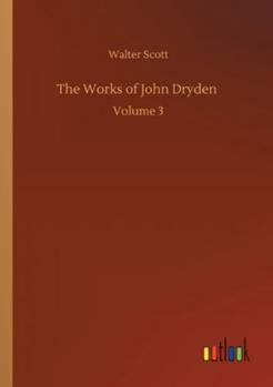 The Works of John Dryden: Volume 3