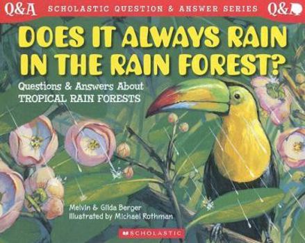 Paperback Does It Always Rain in the Rain Forest?: Questions and Answers about Tropical Rain Forests Book