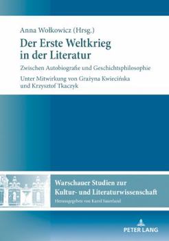 Hardcover Der Erste Weltkrieg in der Literatur: Zwischen Autobiografie und Geschichtsphilosophie [German] Book