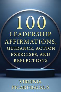 Paperback 100 Leadership Affirmations, Guidance, Action Exercises, and Reflections Book