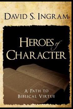 Paperback Heroes of Character - A Path to Biblical Virtue Book